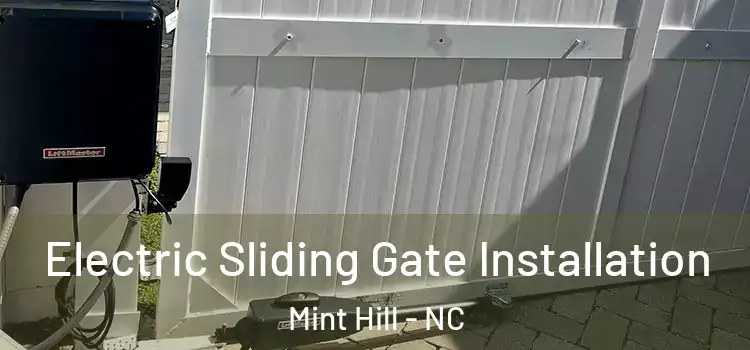 Electric Sliding Gate Installation Mint Hill - NC