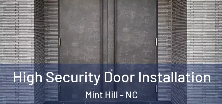 High Security Door Installation Mint Hill - NC